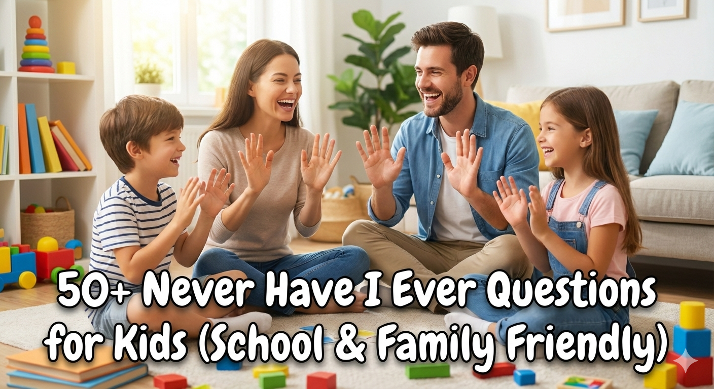 50+ Never Have I Ever Questions for Kids (School & Family Friendly)