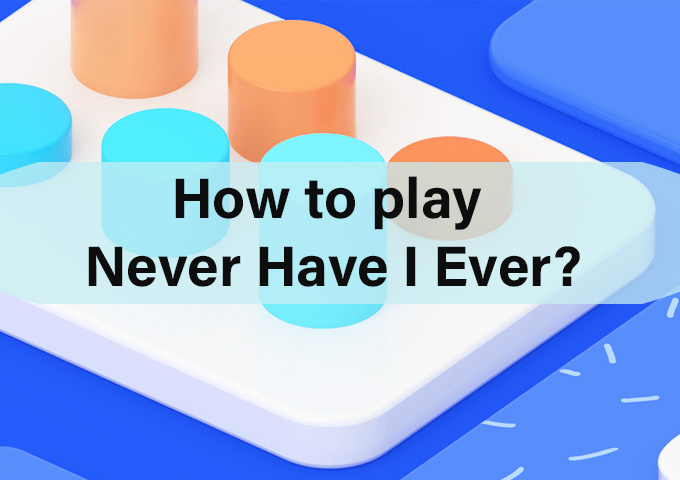 Как играть в Never Have I Ever Online?